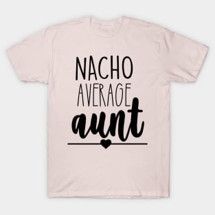 Nacho Your Average Aunt T-Shirt